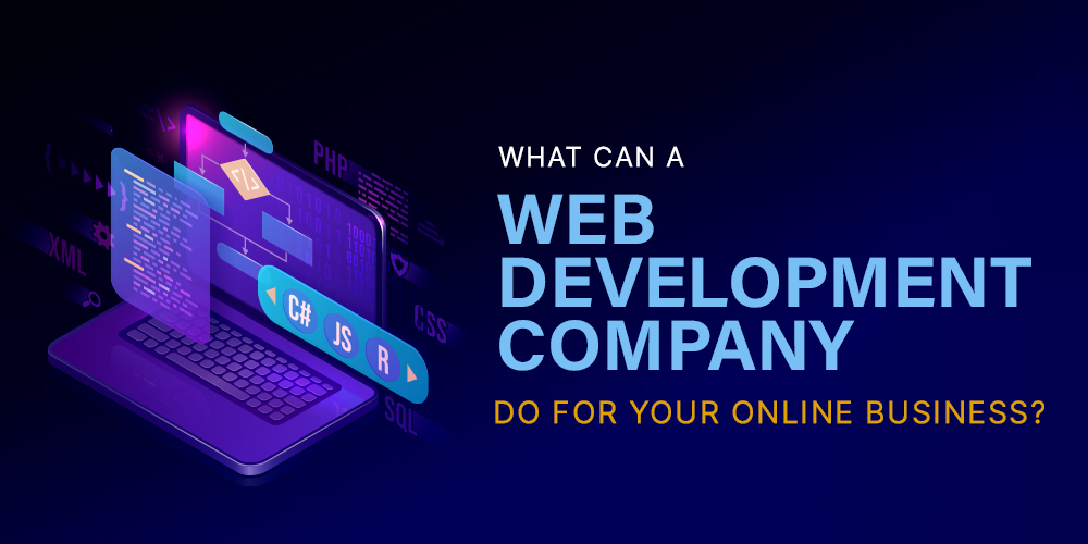What Can A Web Development Company Do For Your Online Business?