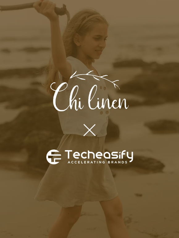 Chi Linen Case Study | Fashion Brand Growth by Techeasify